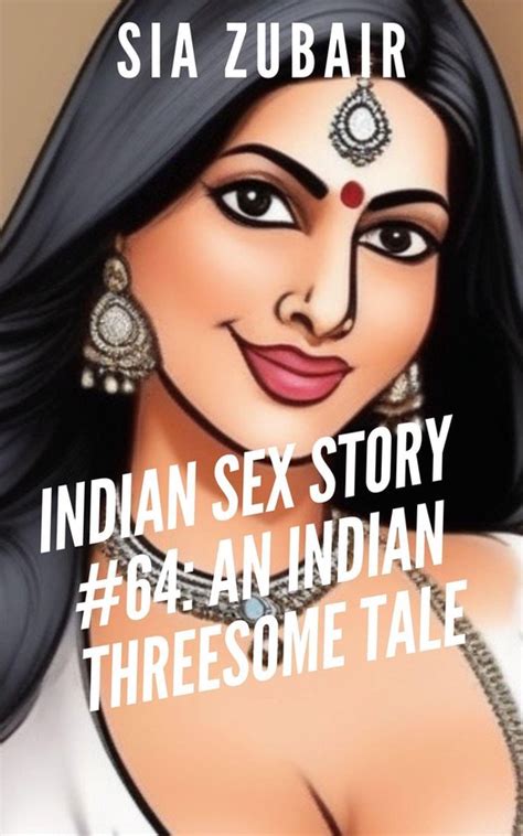 Erotica has often been perceived as pornography on paper. . Indian sex stories